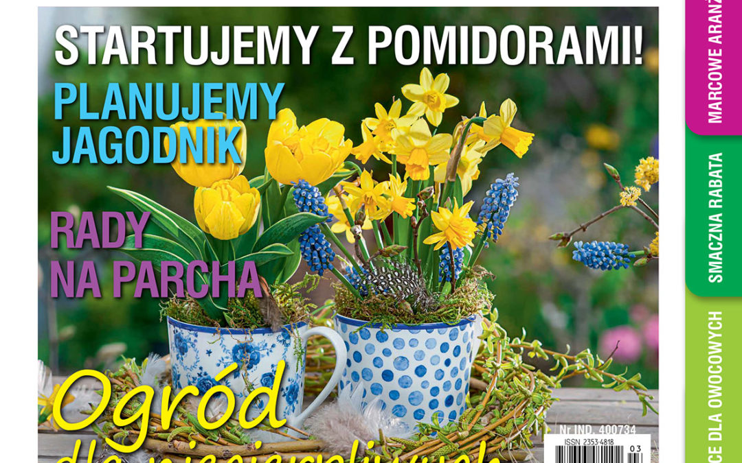 Marcowy numer „Mojego Ogródka” w sprzedaży od 17 lutego!