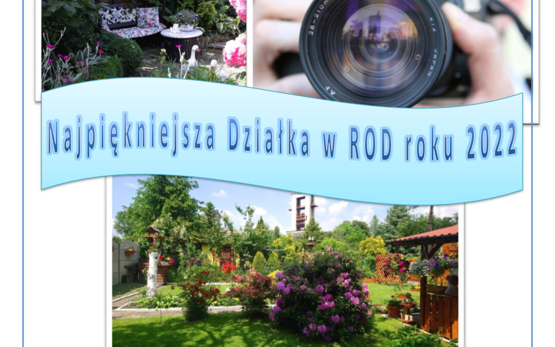 Konkurs fotograficzny Najpiękniejsza działka w ROD Roku 2022